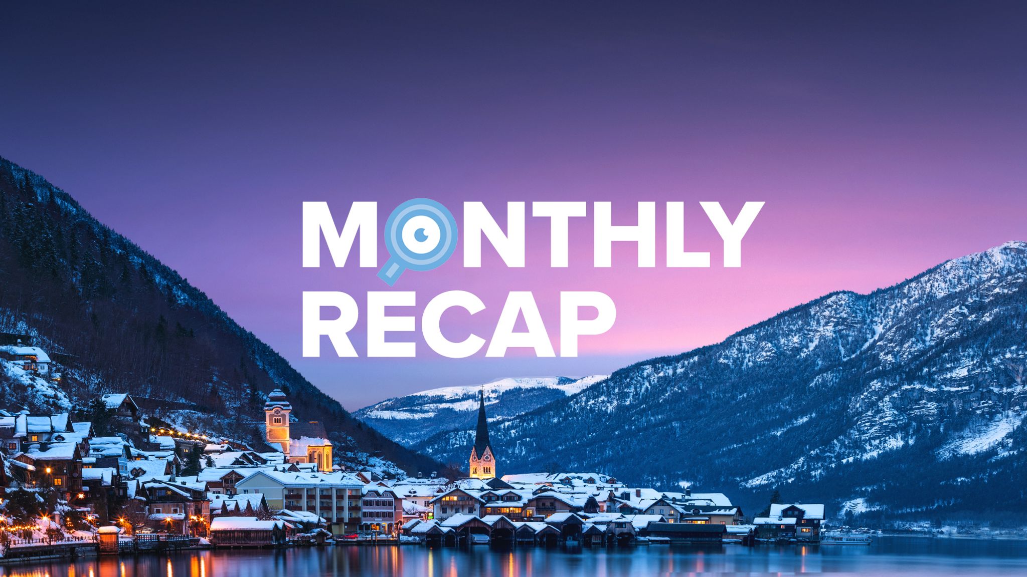 Image of Alpine village on lake in Europe with text of Monthly Recap overlayed