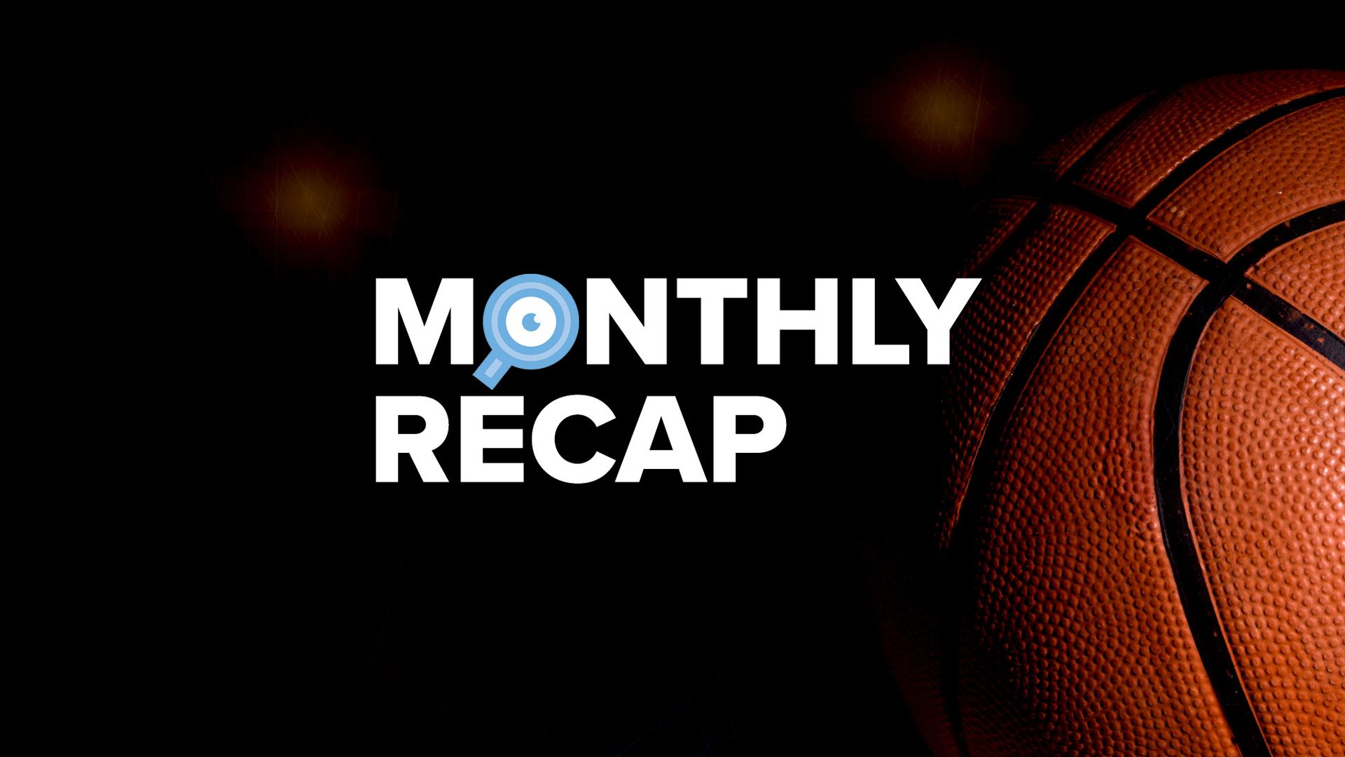 Featured image of CMS Critic Monthly Recap text against a dark background with a close-up of a basketball