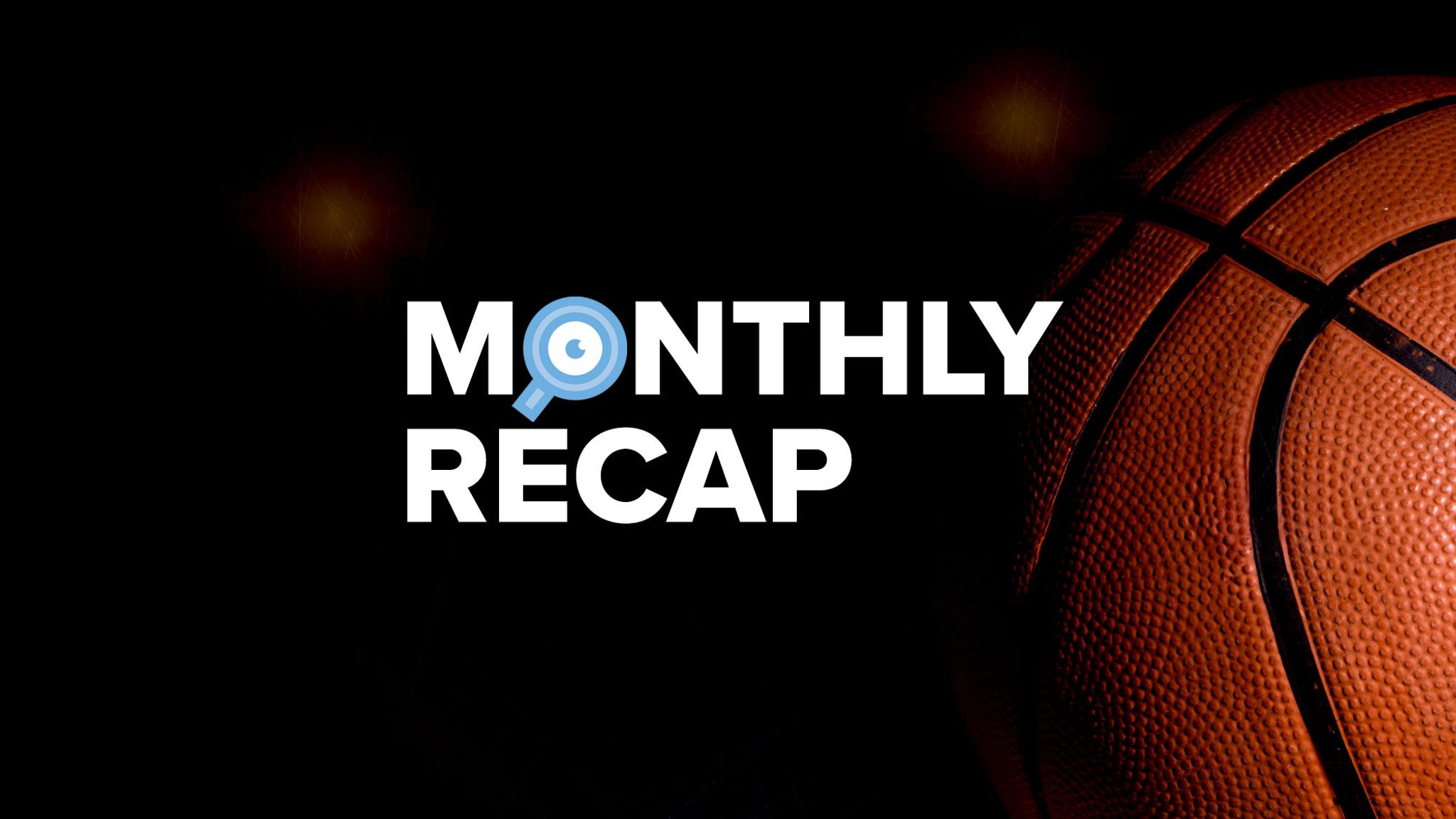 Featured image of CMS Critic Monthly Recap text against a dark background with a close-up of a basketball