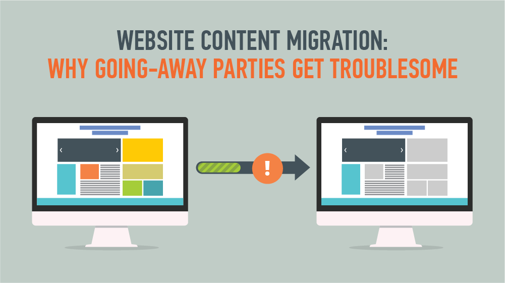 WEBSITE CONTENT MIGRATION WHY GOING-AWAY PARTIES GET TROUBLESOME