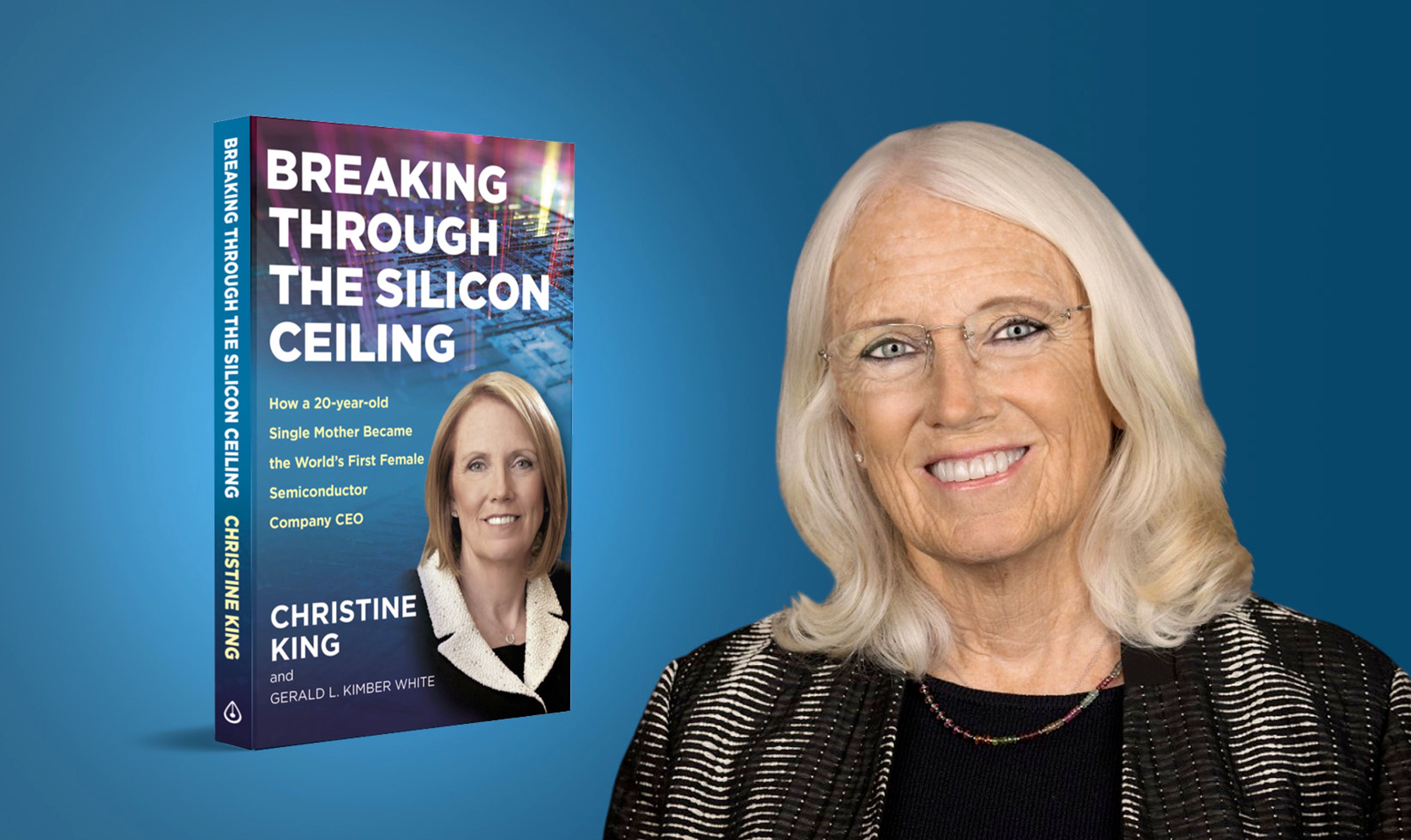 Christine King headshot and image of her forthcoming book, "Breaking Through the Silicon Ceiling"