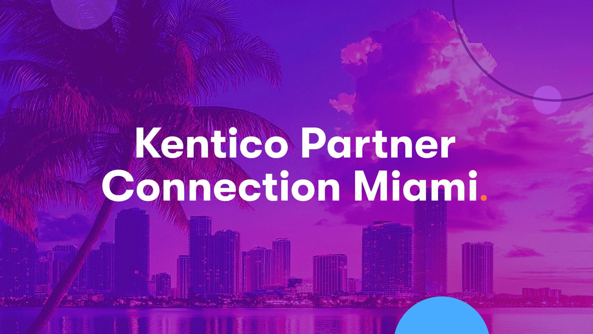 Kentico Partner Connection 2024 with image of Miami skyline and a palm tree