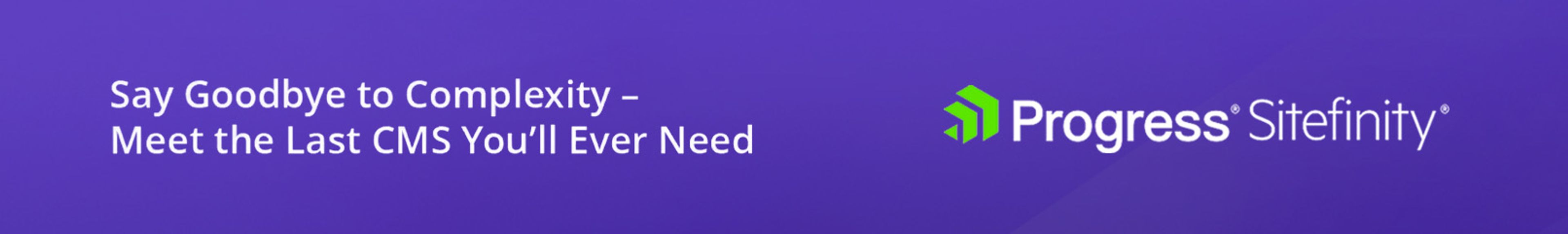 Say goodbye to complexity - meet the last CMS you'll ever need - Progress Sitefinity logo