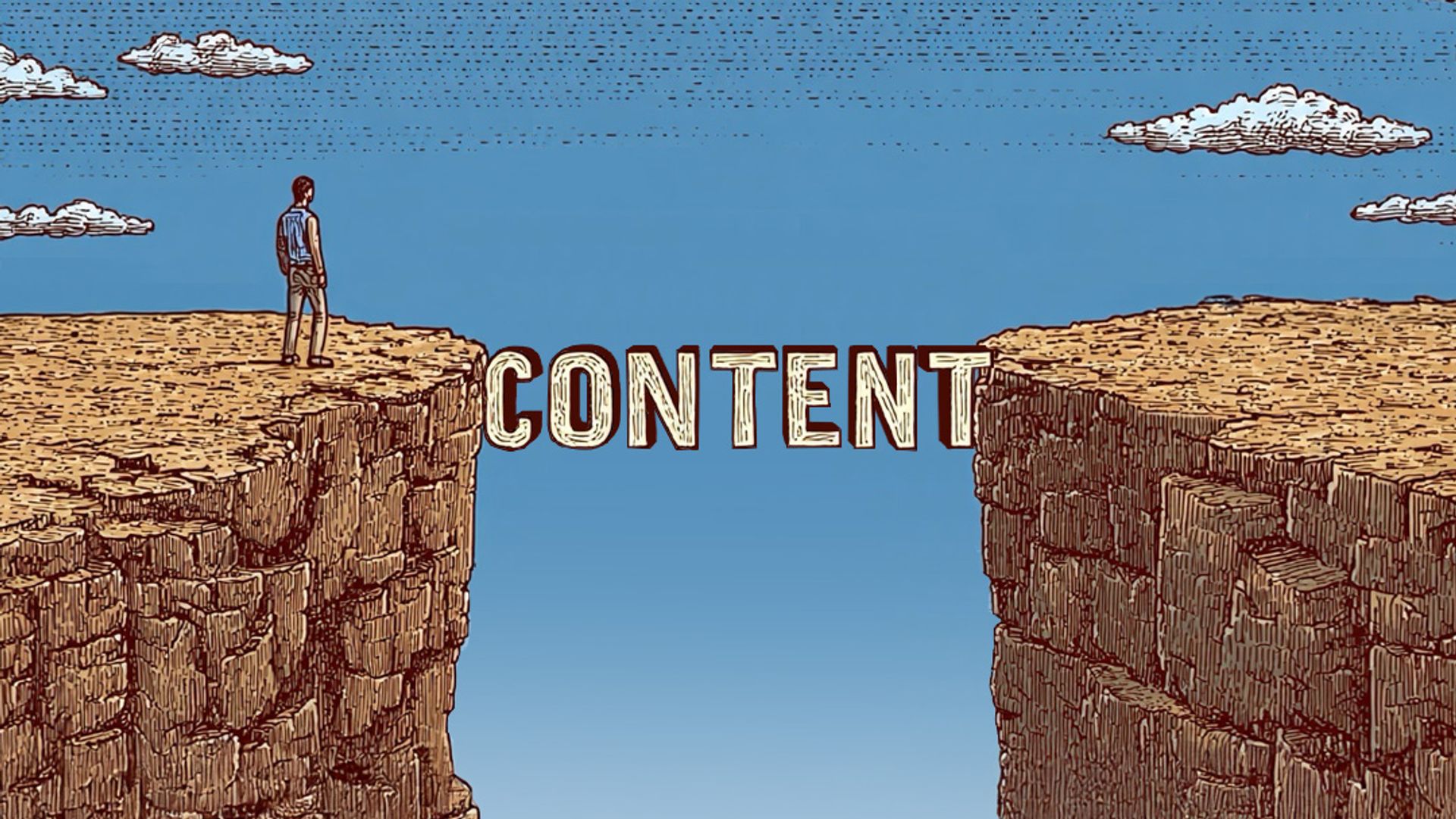 An illustration of a man standing at a cliff with a gap to another cliff, and the word "CONTENT" acting as a bridge between them