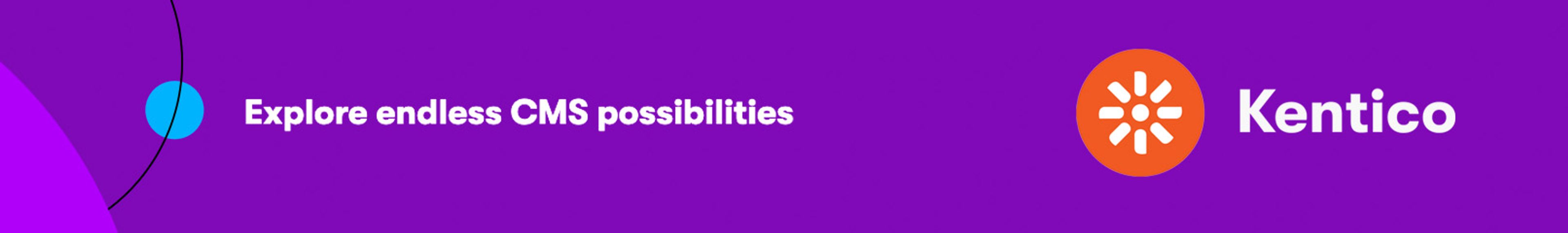 Kentico Banner with logo and text that reads "Explore endless CMS possibilities"