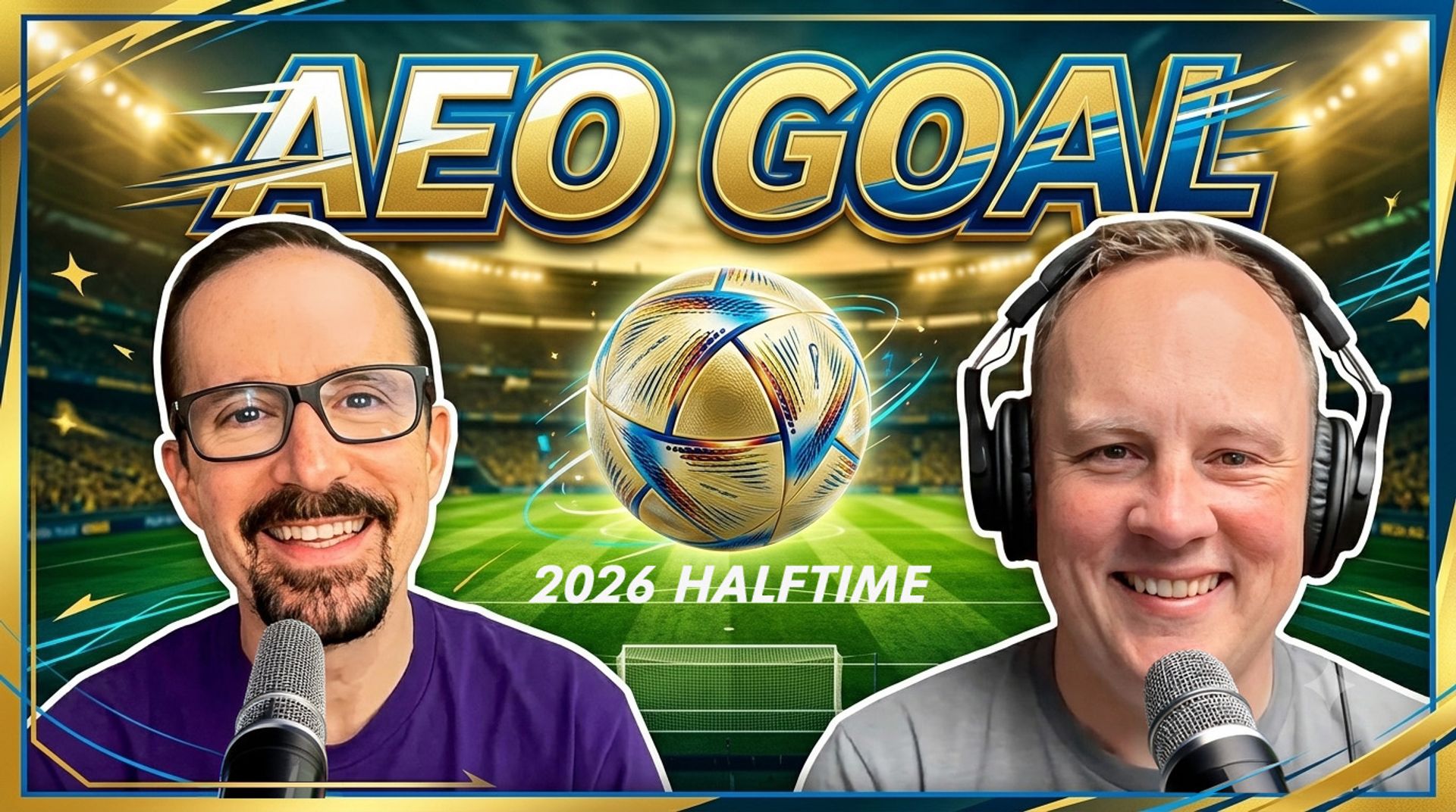 Matt & Matt headshots with the text "AEO GOAL" and "2026 Haltime" below a soccer ball