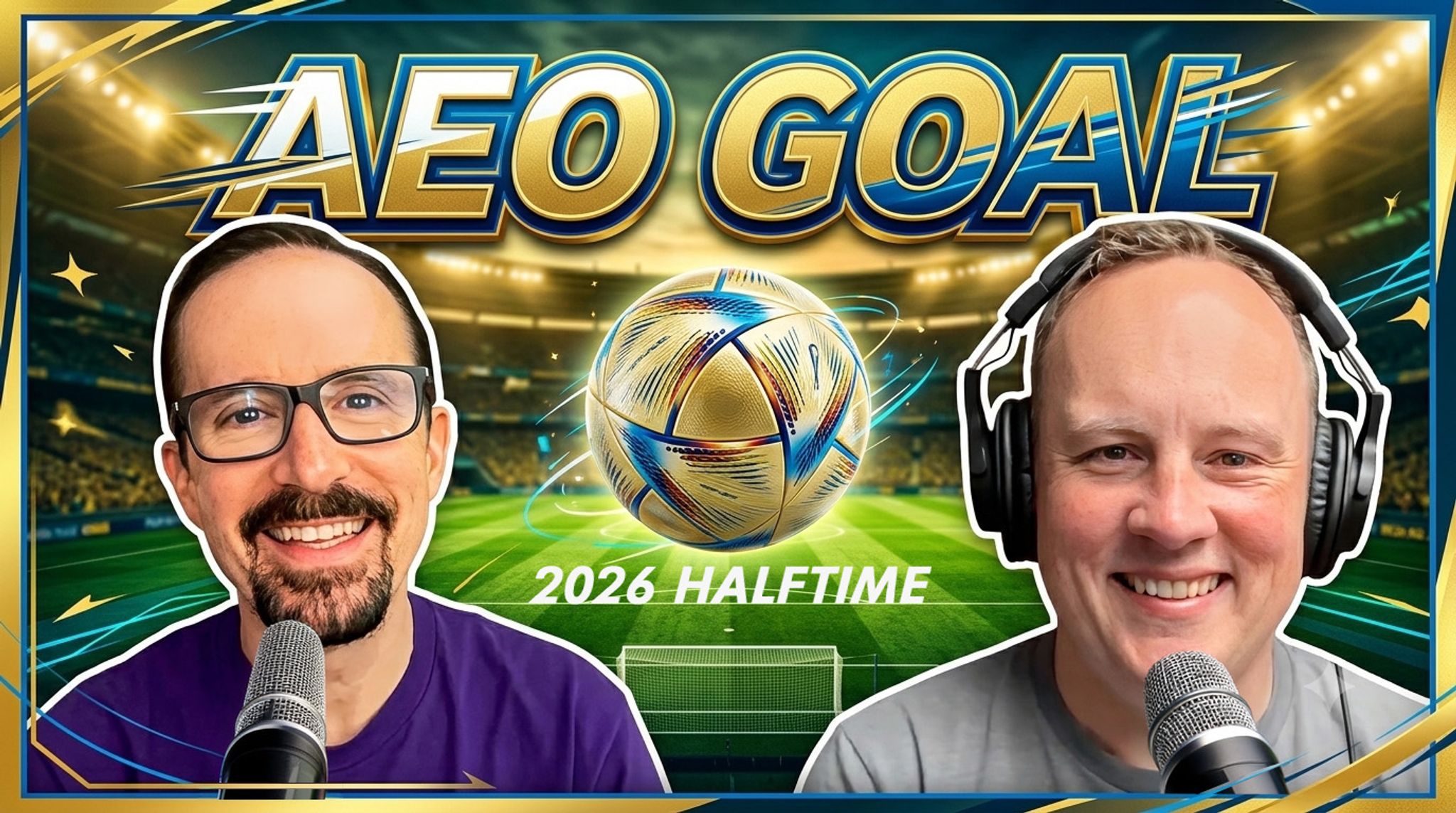 Matt & Matt headshots with the text "AEO GOAL" and "2026 Haltime" below a soccer ball